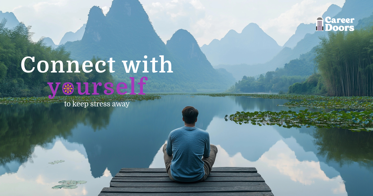 Connect with yourself to keep stress away