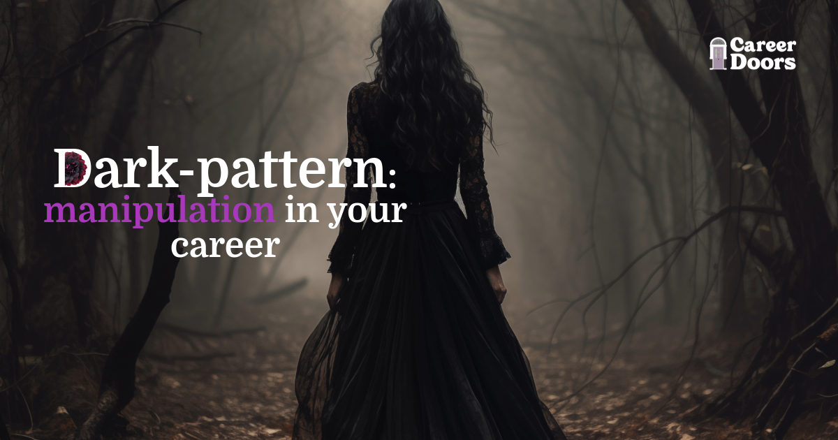 Spot the Dark-pattern of manipulation in your career
