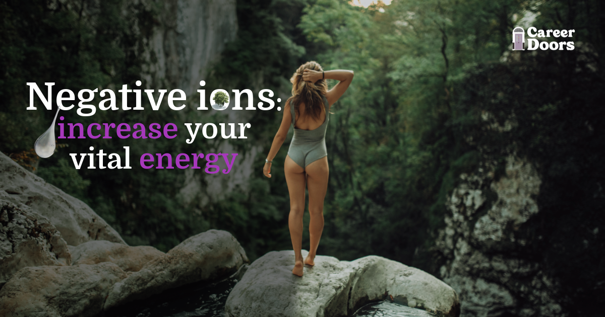Practical tips on how to grow your energy with negative ions